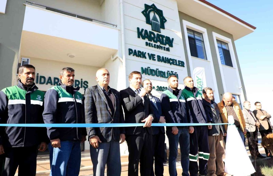 Karatay’a Yeni Park Ve Bahçeler Müdürlüğü Yeni Hizmet Binası