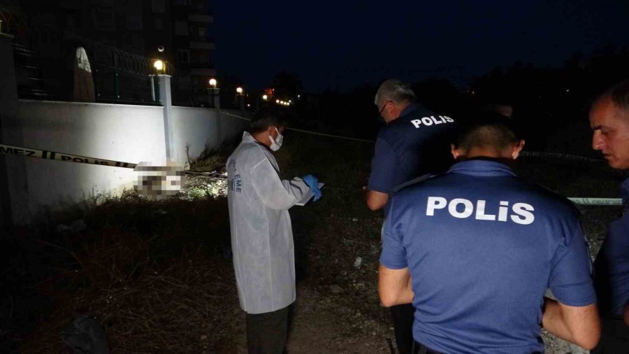 Boş Arazide 25 Yaşındaki Kadının Cansız Bedeni Bulundu