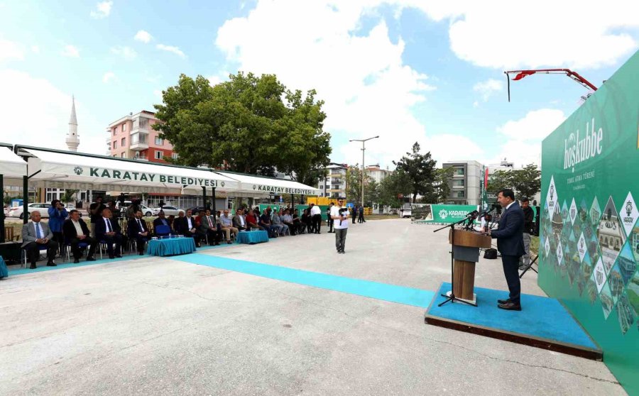 Karatay Hoş Kubbe’nin Temeli Atıldı