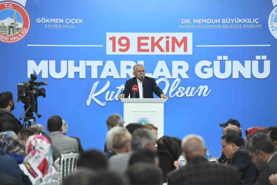 Başkan Büyükkılıç’tan Muhtarlara: “canlarımız, Sesimiz, Temsilcilerimizsiniz”