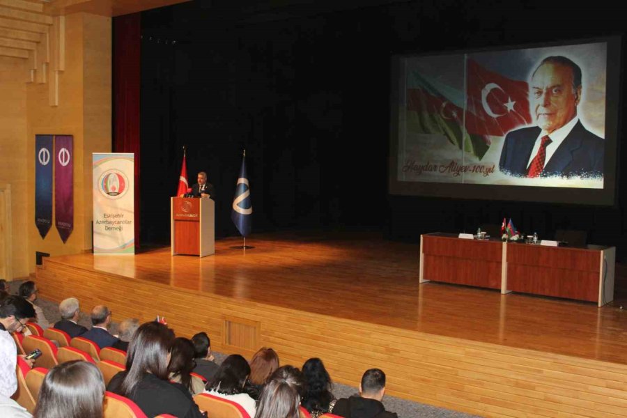 Anadolu Üniversitesi’nde ‘haydar Aliyev 100. Yıl Anma Programı Ve Paneli’ Gerçekleştirildi