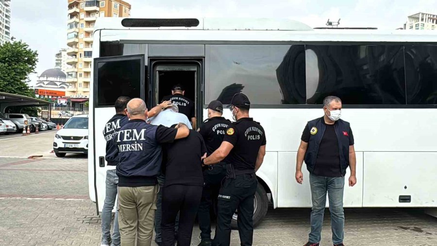 Mersin’de Deaş Operasyonu: 9 Şüpheli Adliyeye Sevk Edildi