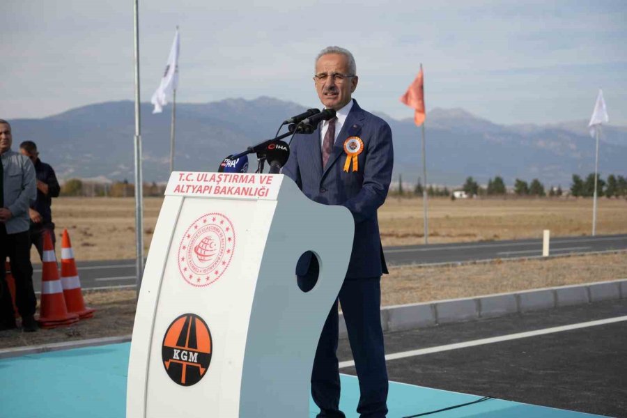 Bakan Uraloğlu: "iç Anadolu Ve Batı Akdeniz Arasında En Kısa Ulaşım İmkanını Tesis Ederek, Ülkemizin İç Kesimleriyle Güney Kesimi Arasında Daha Hızlı Ve Konforlu Ulaşımı Sağlamış Olacağız”