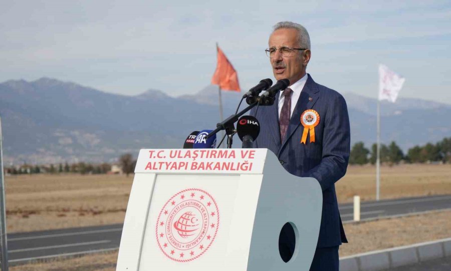 Bakan Uraloğlu: "iç Anadolu Ve Batı Akdeniz Arasında En Kısa Ulaşım İmkanını Tesis Ederek, Ülkemizin İç Kesimleriyle Güney Kesimi Arasında Daha Hızlı Ve Konforlu Ulaşımı Sağlamış Olacağız”