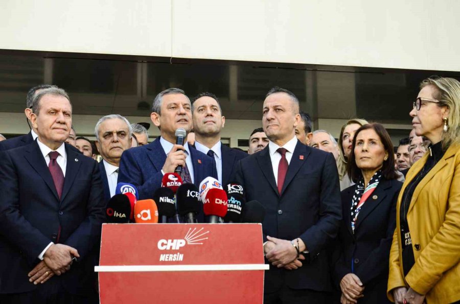 Chp Genel Başkanı Özel: "bugün Mersin’den Bir Büyük Sürpriz Yapacağız"