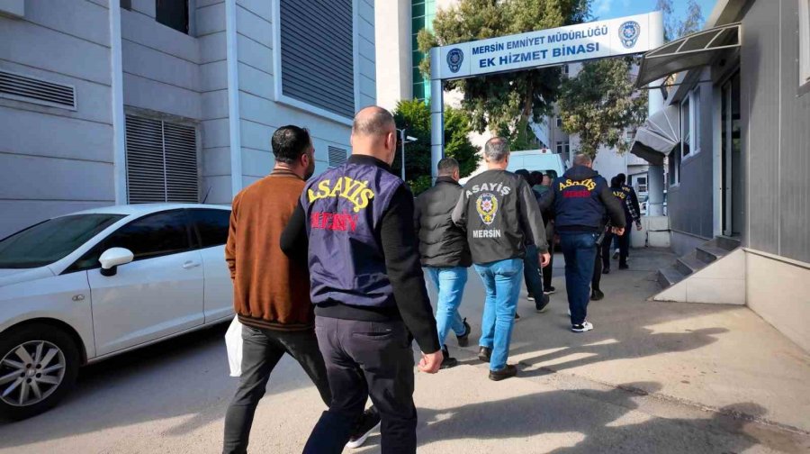 Mersin’de ’sazan Sarmalı’ Operasyonu: 7 Şüpheli Tutuklandı